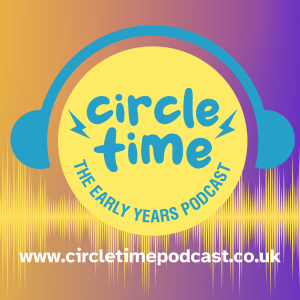 Circle Time - The Early Years Podcast