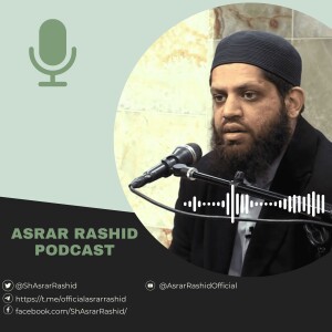 Shaykh Asrar Rashid Podcast