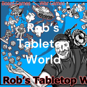 Rob's Tabletop World