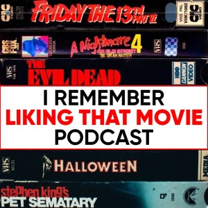 I Remember Liking That Movie Podcast