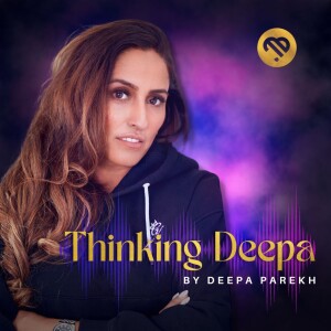 Thinking Deepa Podcast