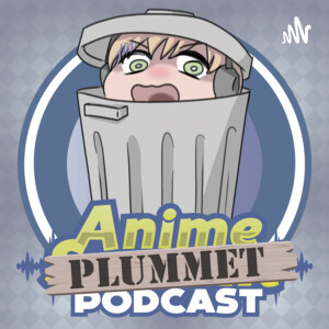 Anime Plummet Podcast