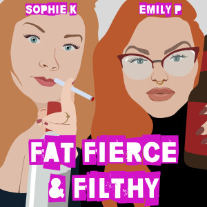 Fat, Fierce & Filthy