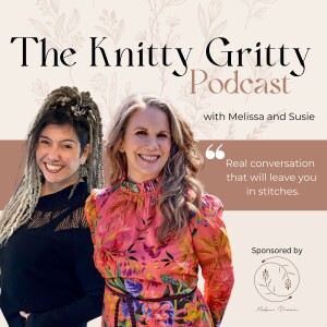 The Knitty Gritty Podcast with Melissa and Susie