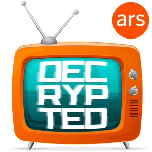 Decrypted, Ars Technica's TV podcast