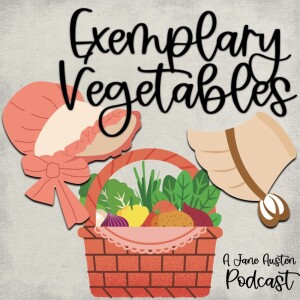 Exemplary Vegetables: A Jane Austen Podcast