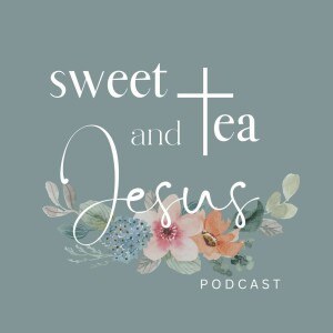 Sweet Tea and Jesus Podcast