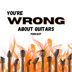 You’re Wrong About Guitars