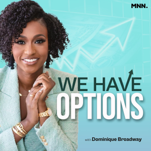 We Have Options with Dominique Broadway