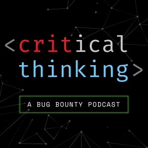Critical Thinking - Bug Bounty Podcast