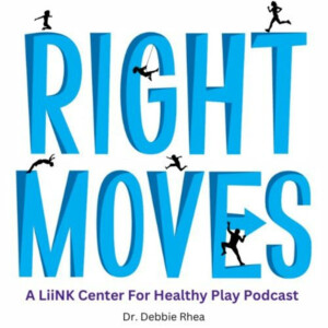 Right Moves: A LiiNK Center for Healthy Play Podcast