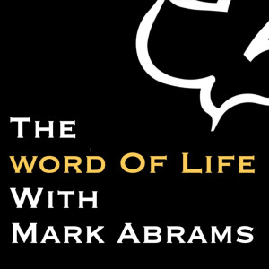 The Word of Life with Mark Abrams