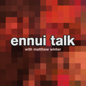 Ennui Talk