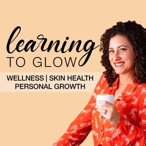 Learning to Glow: Tips for Women's Health, Optimal Wellness in Midlife and Aging Gracefully