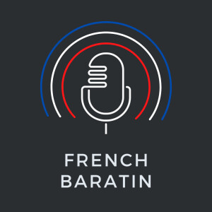 French Baratin - Real conversations about French Society for advanced learners | Conversations en français niveau avancé (B2 et +) FLE