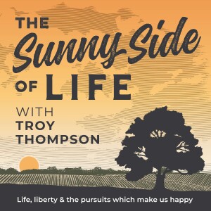 The Sunny Side of Life with Troy Thompson