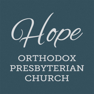 Hope Orthodox Presbyterian Church