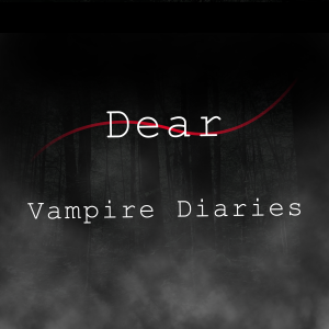 Dear Vampire Diaries