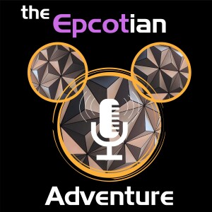 The Epcotian Adventure - A Disney Parks Podcast