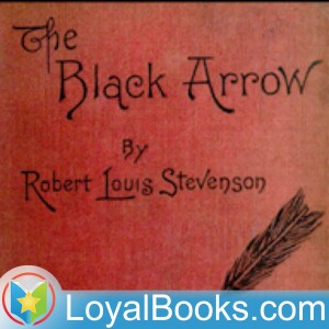 The Black Arrow; a Tale of Two Roses by Robert Louis Stevenson