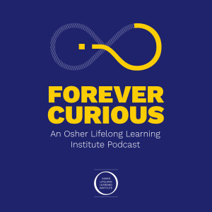 Forever Curious: An Osher Lifelong Learning Institute Podcast