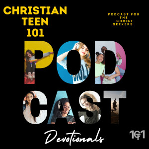 Christian Teen 101 - Devotionals