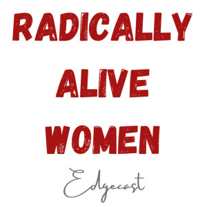 Radically Alive Women