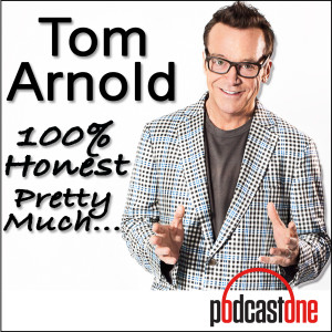 Tom Arnold.  100% Honest. Pretty Much.