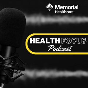Memorial Healthcare Health Focus Podcast