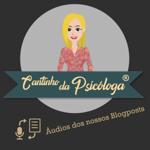 Cantinho da Psicóloga: áudios dos nossos Blogposts