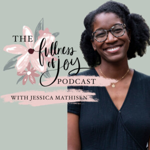 Fullness of Joy with Jessica Mathisen