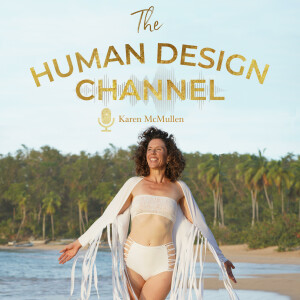 The Human Design Channel ~ Karen McMullen