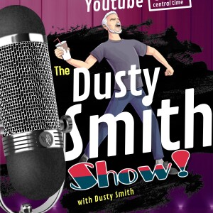 The Dusty Smith Show!