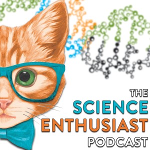 The Science Enthusiast Podcast