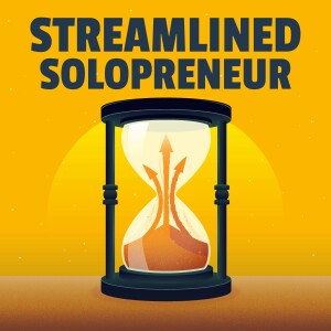 Streamlined Solopreneur: Tips to Help Busy Solopreneurs Free Their Time