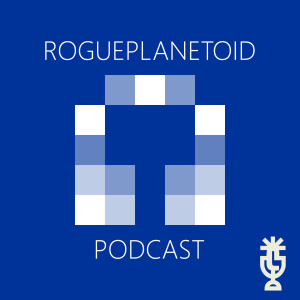 RoguePlanetoid Podcast