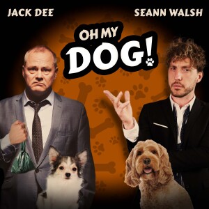 ’Oh My Dog!’ with Jack Dee and Seann Walsh