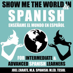 Show Me the World in Spanish: Intermediate Spanish and Advanced Spanish