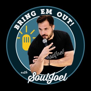 SoulJoel's "Bring 'Em Out!" Podcast