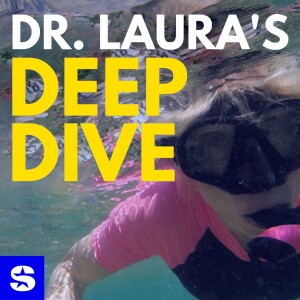 Dr. Laura’s Deep Dive Podcast