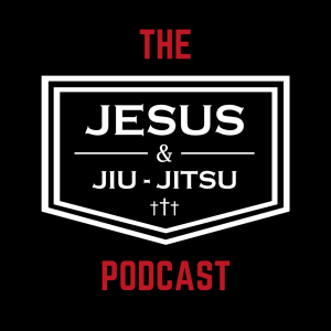 Jesus and Jiu-Jitsu Podcast