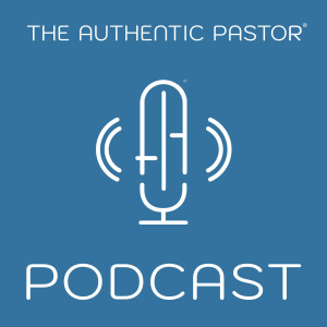 The Authentic Pastor Podcast