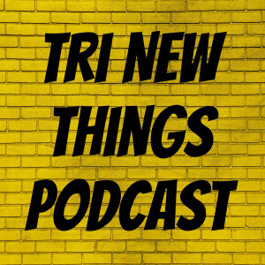 Tri New Things Podcast