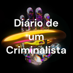 Diário de um Criminalista - o Direito Criminal Explicado e Fácil