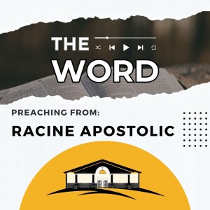 The WORD  |  Racine Apostolic Church - Preaching
