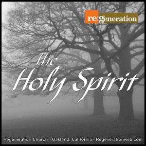 The Holy Spirit - Regeneration Church
