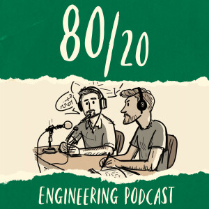 80/20 Engineering Podcast