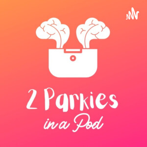 2 Parkies in a Pod: a Parkinson's Podcast