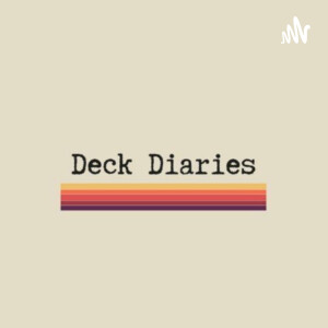 Deck Diaries