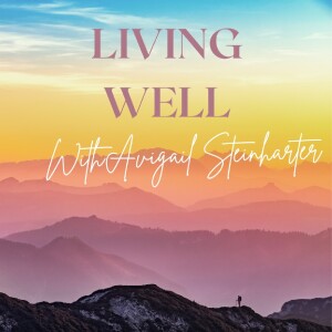Living Well With Avigail Steinharter